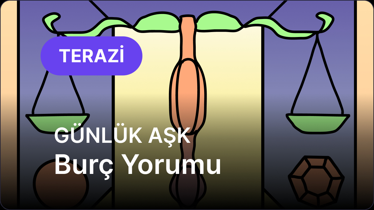 13 Eylül Pazar Terazi Burcu Günlük Aşk Burç Yorumu